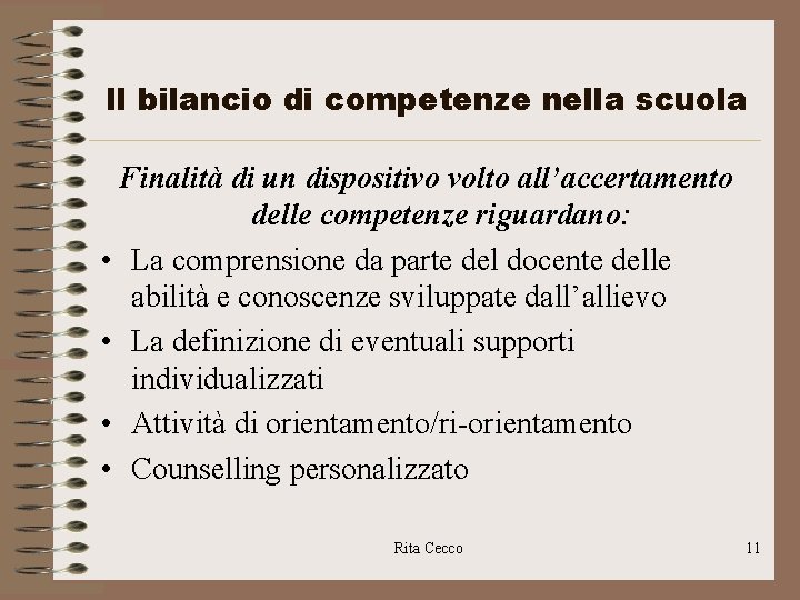 Il bilancio di competenze nella scuola Finalità di un dispositivo volto all’accertamento delle competenze