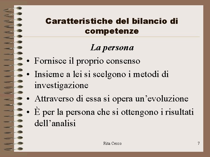 Caratteristiche del bilancio di competenze • • La persona Fornisce il proprio consenso Insieme