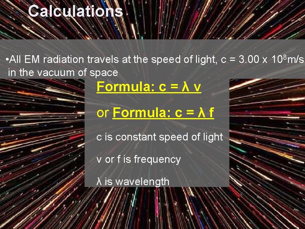 Calculations • All EM radiation travels at the speed of light, c = 3.