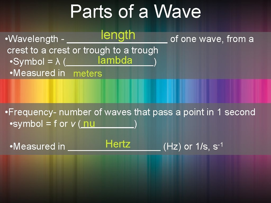 Parts of a Wave length • Wavelength crest to a crest or trough to