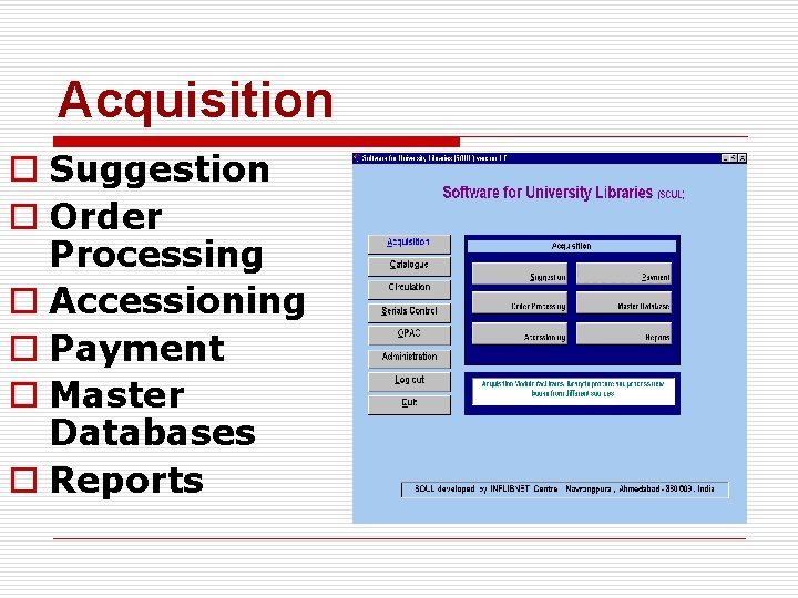Acquisition o Suggestion o Order Processing o Accessioning o Payment o Master Databases o