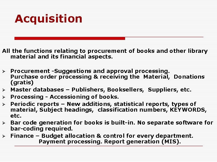 Acquisition All the functions relating to procurement of books and other library material and