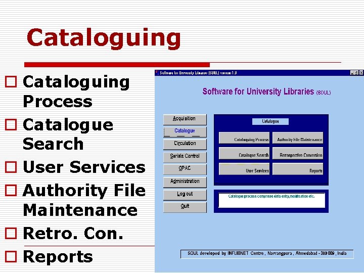 Cataloguing o Cataloguing Process o Catalogue Search o User Services o Authority File Maintenance