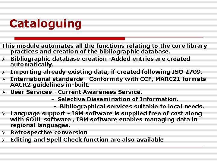 Cataloguing This module automates all the functions relating to the core library practices and