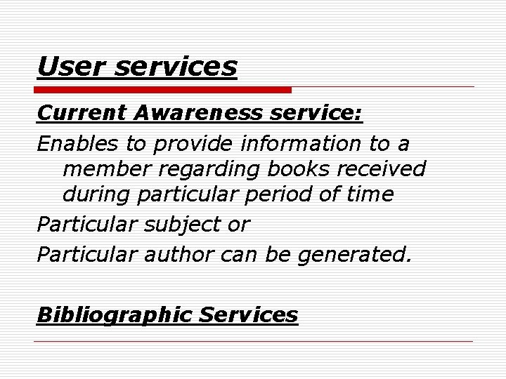 User services Current Awareness service: Enables to provide information to a member regarding books