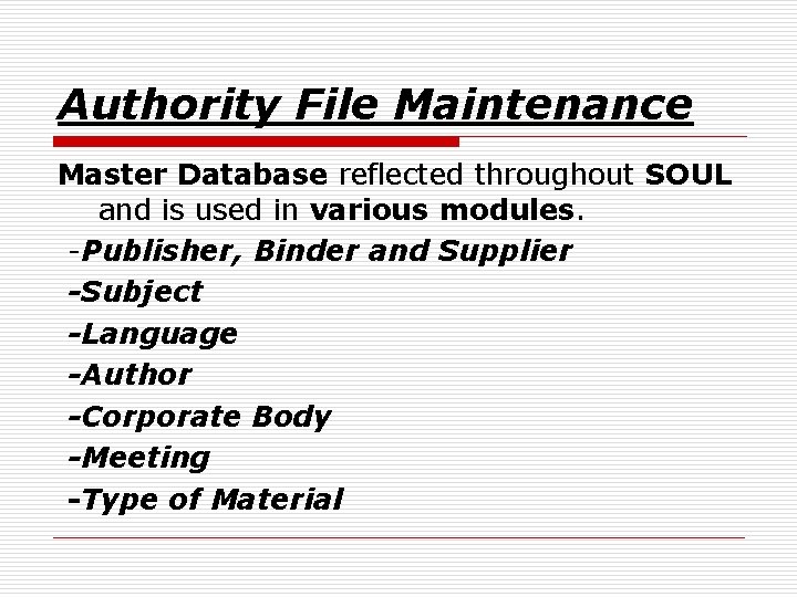 Authority File Maintenance Master Database reflected throughout SOUL and is used in various modules.