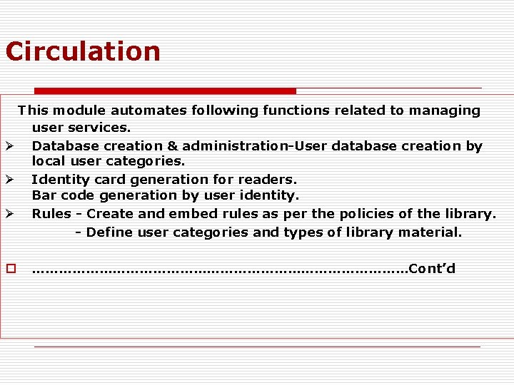 Circulation This module automates following functions related to managing user services. Ø Database creation