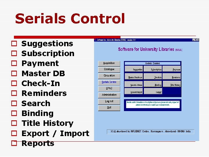 Serials Control o o o Suggestions Subscription Payment Master DB Check-In Reminders Search Binding