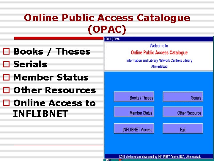 Online Public Access Catalogue (OPAC) o o o Books / Theses Serials Member Status