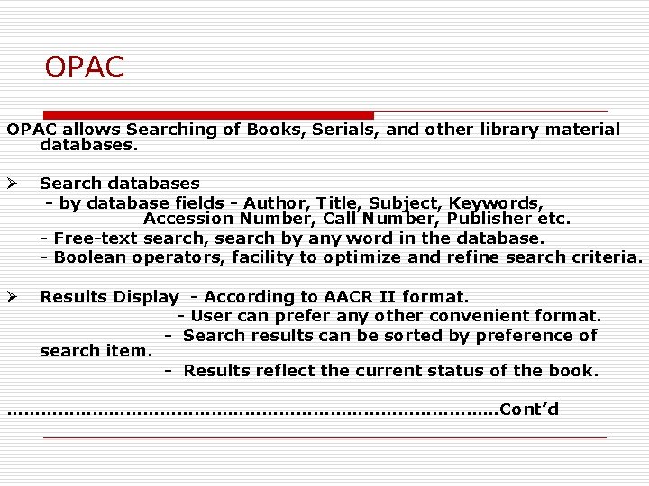 OPAC allows Searching of Books, Serials, and other library material databases. Ø Search databases