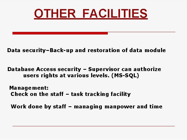 OTHER FACILITIES Data security–Back-up and restoration of data module Database Access security – Supervisor