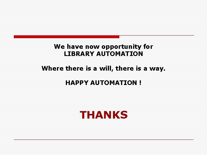 We have now opportunity for LIBRARY AUTOMATION Where there is a will, there is