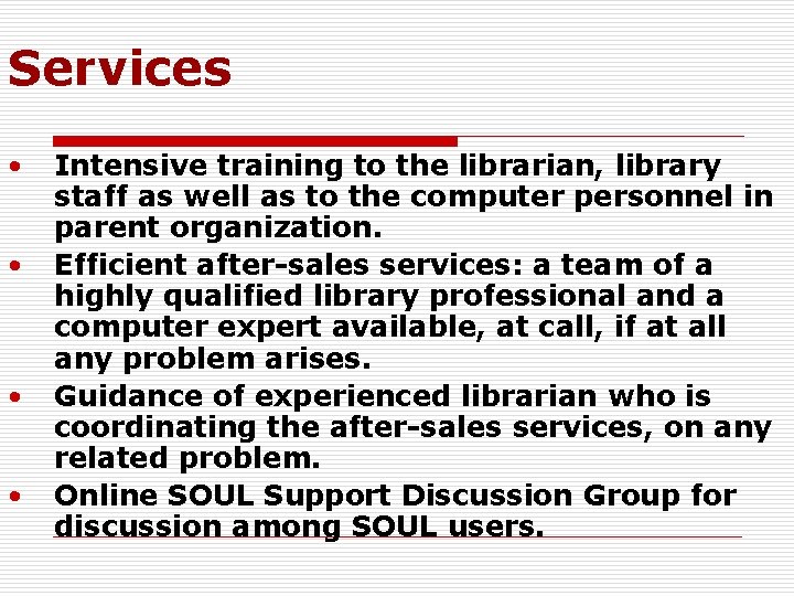 Services • • Intensive training to the librarian, library staff as well as to