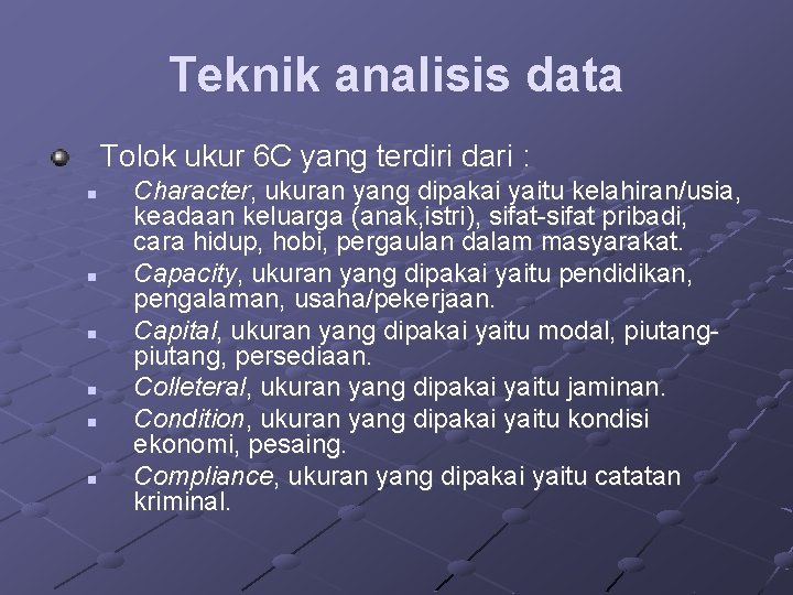 Teknik analisis data Tolok ukur 6 C yang terdiri dari : n n n