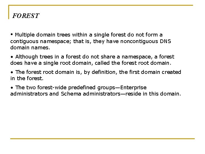 FOREST • Multiple domain trees within a single forest do not form a contiguous