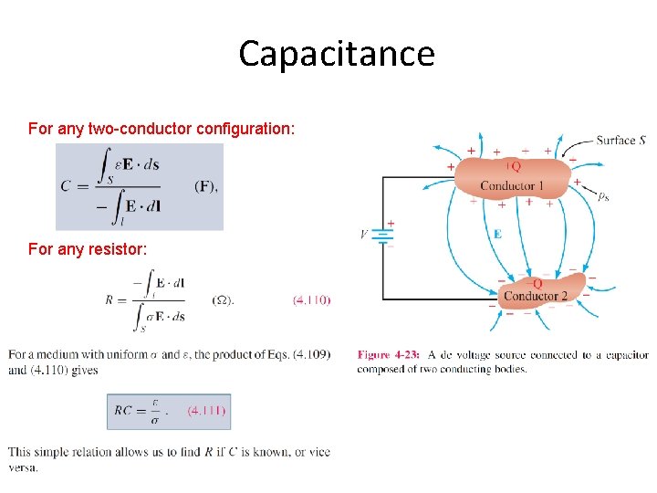 Capacitance For any two-conductor configuration: For any resistor: 