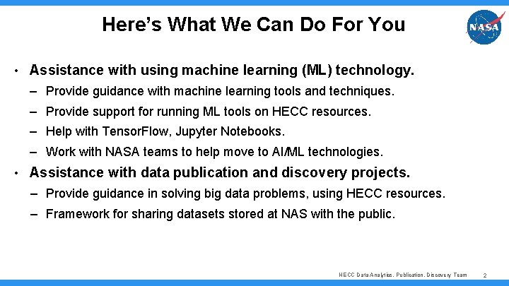 Here’s What We Can Do For You • Assistance with using machine learning (ML)