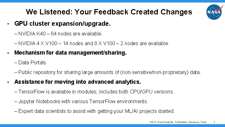 We Listened: Your Feedback Created Changes • GPU cluster expansion/upgrade. – NVIDIA K 40