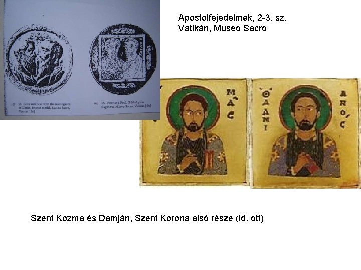 Apostolfejedelmek, 2 -3. sz. Vatikán, Museo Sacro Szent Kozma és Damján, Szent Korona alsó