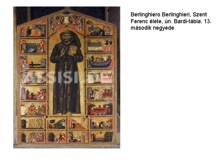 Berlinghiero Berlinghieri, Szent Ferenc élete, ún. Bardi-tábla. 13. második negyede 