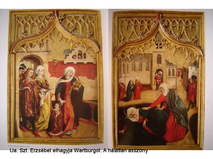 Ua. Szt. Erzsébet elhagyja Wartburgot. A hálátlan asszony 
