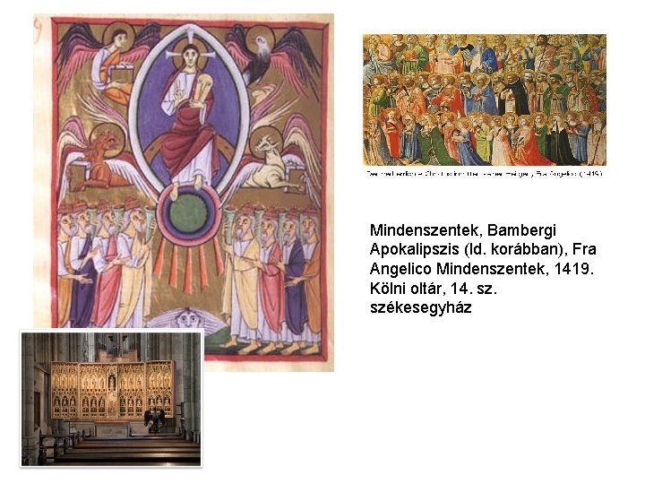 Mindenszentek, Bambergi Apokalipszis (ld. korábban), Fra Angelico Mindenszentek, 1419. Kölni oltár, 14. székesegyház 