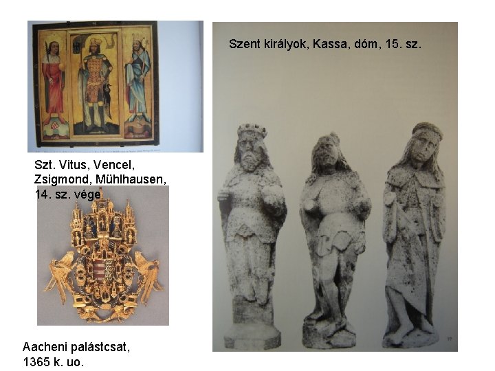 Szent királyok, Kassa, dóm, 15. sz. Szt. Vitus, Vencel, Zsigmond, Mühlhausen, 14. sz. vége