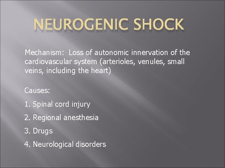 NEUROGENIC SHOCK Mechanism: Loss of autonomic innervation of the cardiovascular system (arterioles, venules, small
