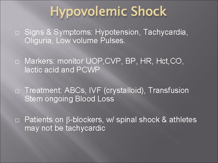 Hypovolemic Shock � Signs & Symptoms: Hypotension, Tachycardia, Oliguria, Low volume Pulses. � Markers: