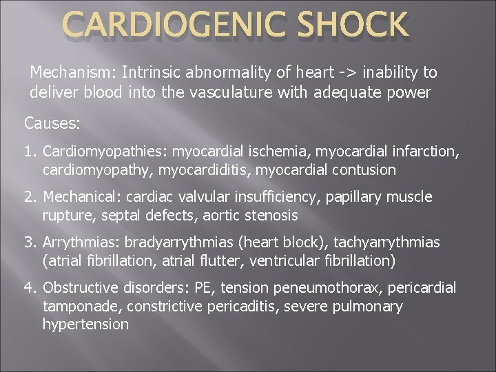 CARDIOGENIC SHOCK Mechanism: Intrinsic abnormality of heart -> inability to deliver blood into the