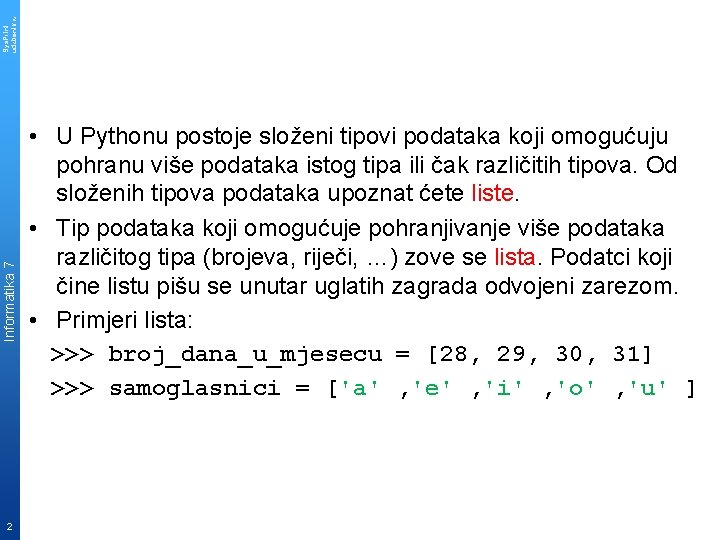 Sys. Print udzbenik. hr Informatika 7 2 • U Pythonu postoje složeni tipovi podataka