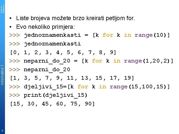 Sys. Print udzbenik. hr Informatika 7 8 • Liste brojeva možete brzo kreirati petljom