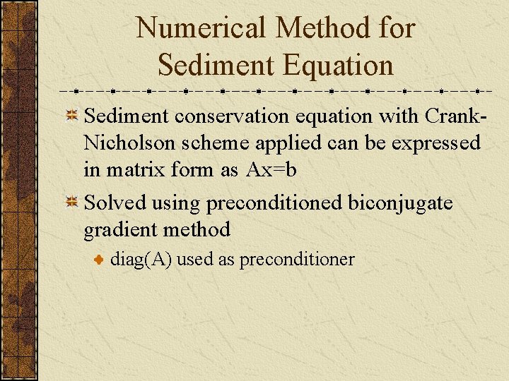 Numerical Method for Sediment Equation Sediment conservation equation with Crank. Nicholson scheme applied can