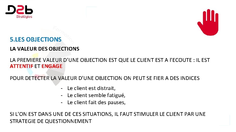 5. LES OBJECTIONS LA VALEUR DES OBJECTIONS LA PREMIERE VALEUR D’UNE OBJECTION EST QUE