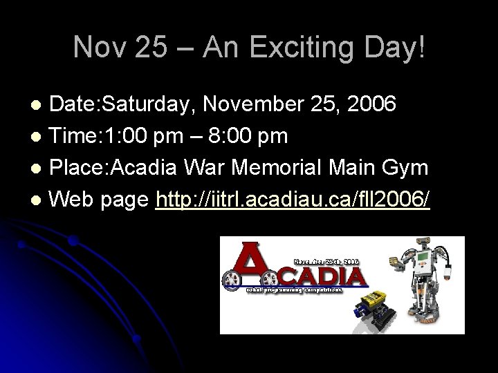 Nov 25 – An Exciting Day! Date: Saturday, November 25, 2006 l Time: 1: