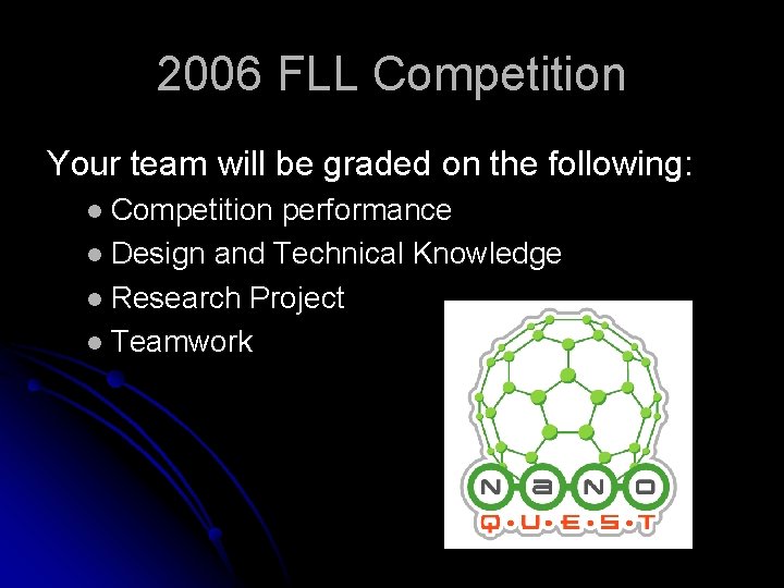 2006 FLL Competition Your team will be graded on the following: l Competition performance