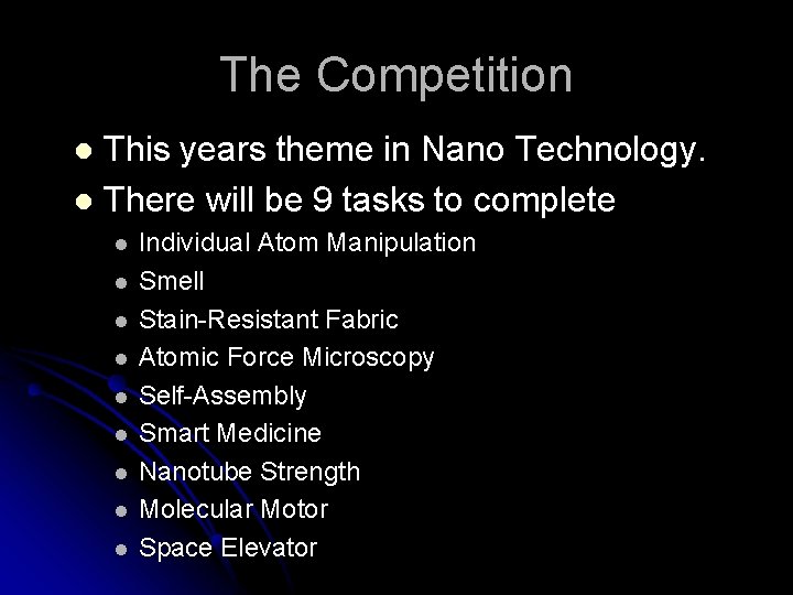 The Competition This years theme in Nano Technology. l There will be 9 tasks