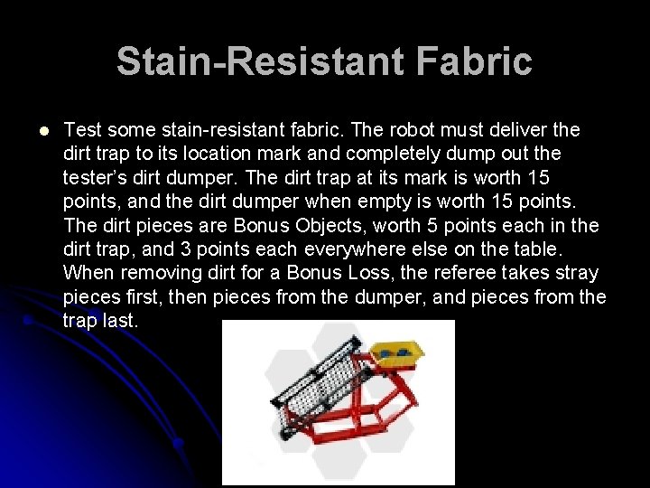 Stain-Resistant Fabric l Test some stain-resistant fabric. The robot must deliver the dirt trap
