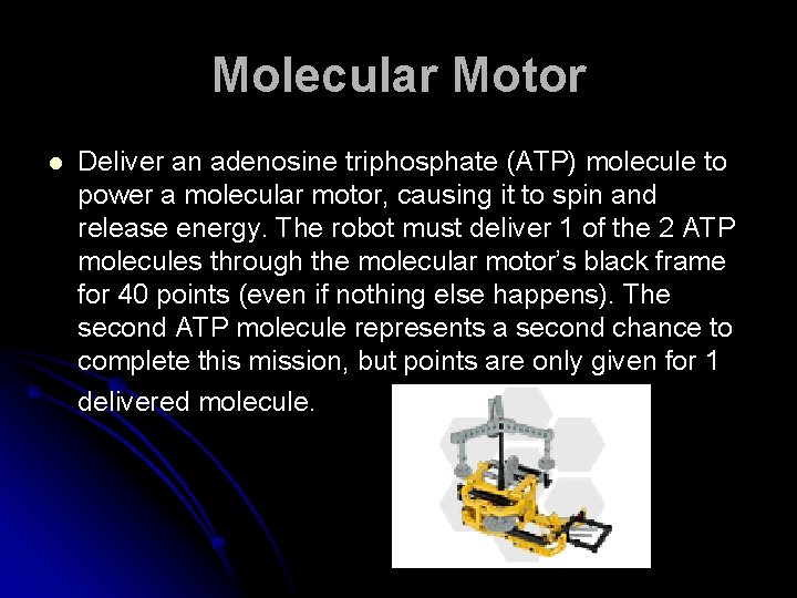 Molecular Motor l Deliver an adenosine triphosphate (ATP) molecule to power a molecular motor,