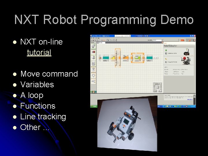 NXT Robot Programming Demo l NXT on-line tutorial l Move command Variables A loop