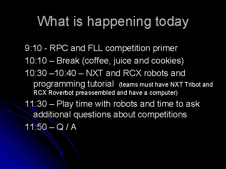What is happening today 9: 10 - RPC and FLL competition primer 10: 10
