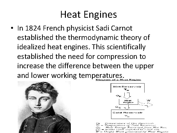 Heat Engines • In 1824 French physicist Sadi Carnot established thermodynamic theory of idealized