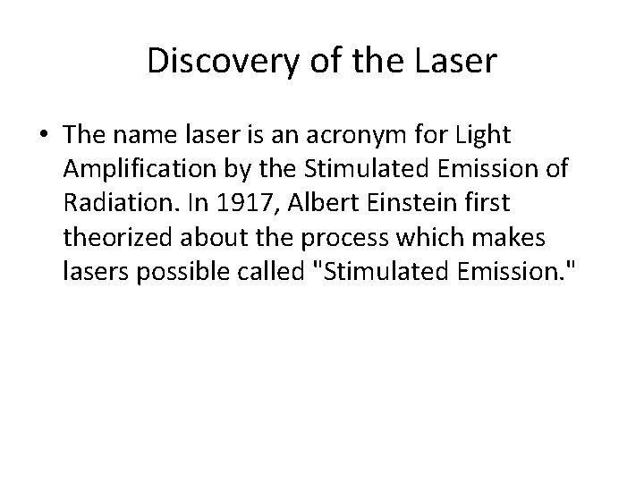 Discovery of the Laser • The name laser is an acronym for Light Amplification
