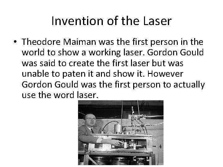 Invention of the Laser • Theodore Maiman was the first person in the world