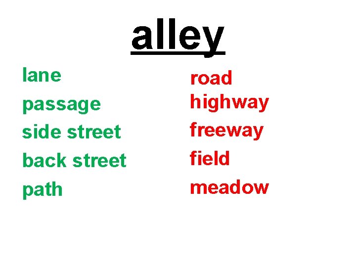 alley lane passage side street back street path road highway freeway field meadow 