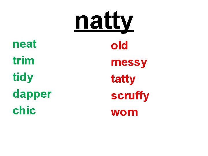 natty neat trim tidy dapper chic old messy tatty scruffy worn 