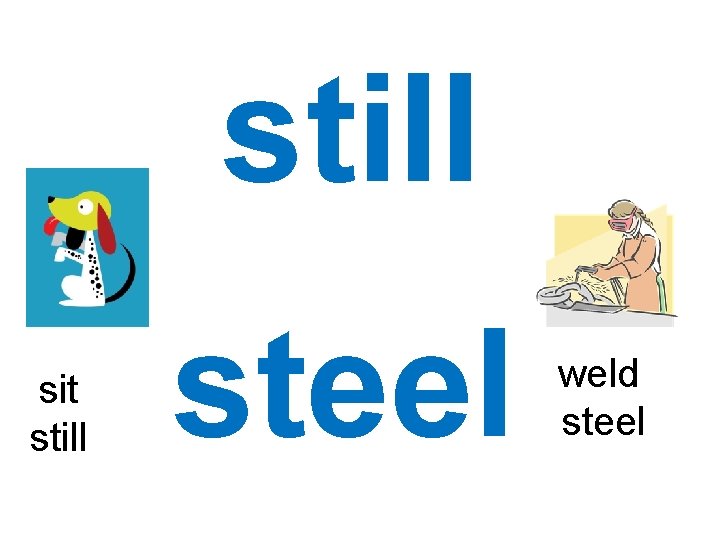 still sit still steel weld steel 