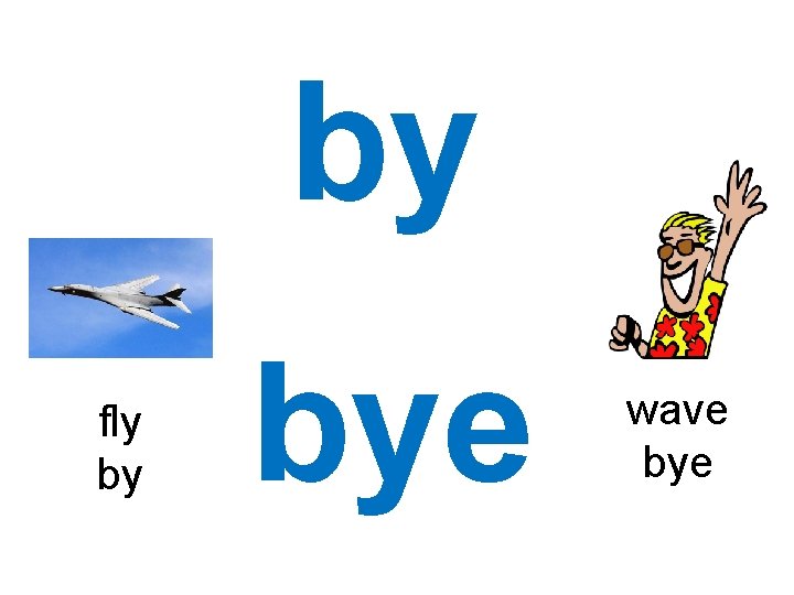 by fly by bye wave bye 