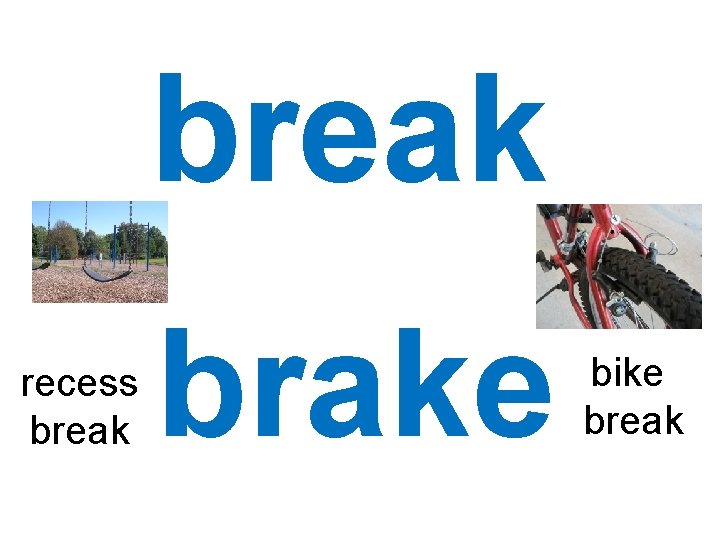 break recess break brake bike break 