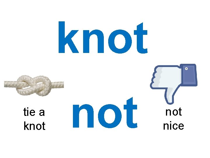 knot tie a knot not nice 
